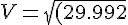 V=\sqrt{(29.992)^2+(20^2 ) }